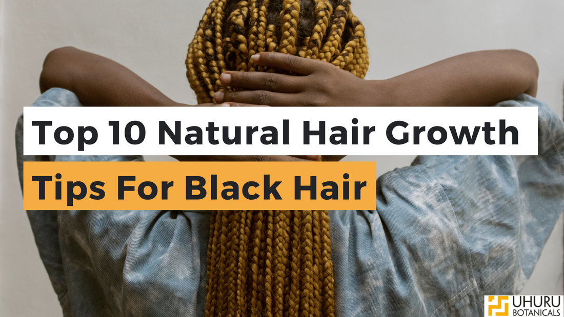 Top 10 Natural Hair Growth Tips For Black Hair